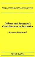 Diderot and Rousseau's Contributions to Aesthetics di Servanne Woodward edito da Lang, Peter