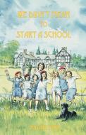 We Didn't Mean to Start a School di Joanna Bogle, Julia Blythe edito da GRACEWING