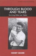 Through Blood And Tears di Ivan Sokolov, Henry Skorr edito da Vallentine Mitchell & Co Ltd