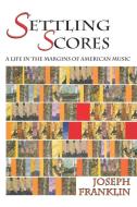 Settling Scores (Softcover) di Joseph Franklin edito da Sunstone Press