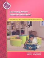 Learning About Print In Preschool di Dorothy S. Strickland, Judith A. Schickedanz edito da International Literacy Association