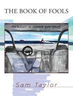 The Book Of Fools di Sam Taylor edito da Negative Capability Press