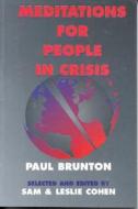 Meditations for People in Crisis di Paul Brunton edito da Larson Publications