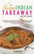 The Skinny Indian Takeaway Recipe Book di CookNation edito da Bell & Mackenzie Publishing