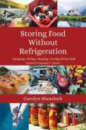 Storing Food Without Refrigeration di Carolyn Shearlock edito da PATOKA PR