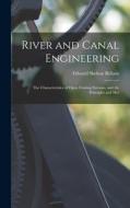 River and Canal Engineering: The Characteristics of Open Flowing Streams, and the Principles and Met di Edward Skelton Bellasis edito da LEGARE STREET PR