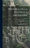 Historia De La República Argentina di Vicente Fidel Lopez edito da LEGARE STREET PR