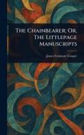 The Chainbearer; Or, The Littlepage Manuscripts di James Fenimore Cooper edito da Creative Media Partners, LLC