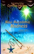 Maui Macadamia Madness di Cynthia Hickey edito da Winged Publications