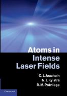 Atoms in Intense Laser Fields di C. J. Joachain, N. J. Kylstra, R. M. Potvliege edito da Cambridge University Press
