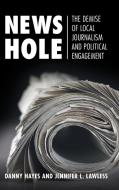 News Hole di Danny Hayes, Jennifer L. Lawless edito da Cambridge University Press