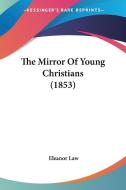 The Mirror of Young Christians (1853) edito da Kessinger Publishing