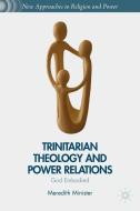 Trinitarian Theology and Power Relations di Meredith Minister edito da Palgrave Macmillan