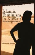 Islamic Feminism in Kuwait di A. Gonz¿z edito da Palgrave Macmillan