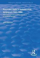 Race and State in Independent Singapore 1965-1990 di John Clammer edito da Taylor & Francis Ltd
