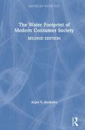 The Water Footprint of Modern Consumer Society di Arjen Y. Hoekstra edito da Taylor & Francis Ltd