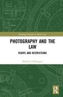 Photography and the Law di Michael O'Flanagan edito da Taylor & Francis Ltd