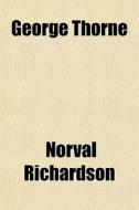 George Thorne di Norval Richardson edito da General Books