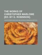 The Works of Christopher Marlowe [Ed. by G. Robinson]. di Christopher Marlowe edito da Rarebooksclub.com