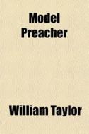 Model Preacher di William Taylor edito da General Books