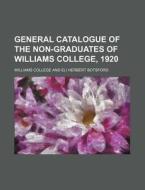 General Catalogue Of The Non-graduates O di Williams College edito da Rarebooksclub.com
