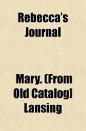 Rebecca's Journal di Mary Lansing edito da General Books