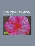 Fairy Tales From Brazil di Elsie Spicer Eells edito da Rarebooksclub.com
