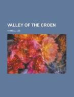 Valley Of The Croen di Lee Tarbell edito da Rarebooksclub.com