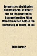Sermons On The Mission And Character Of di John Farrer edito da General Books