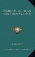 Richer Histoire de Son Temps V2 (1845) di Joseph Guadet edito da Kessinger Publishing