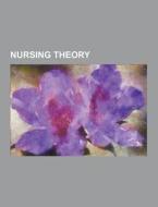 Nursing Theory di Source Wikipedia edito da University-press.org