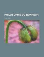 Philosophie Du Bonheur di U S Government, Paul Janet edito da Rarebooksclub.com