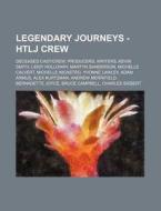 Legendary Journeys - Htlj Crew: Deceased di Source Wikia edito da Books LLC, Wiki Series