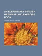 An Elementary English Grammar and Exercise Book di Osborne William Tancock edito da Rarebooksclub.com