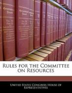 Rules For The Committee On Resources edito da Bibliogov