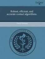 Robust, Efficient, and Accurate Contact Algorithms. di David Harmon edito da Proquest, Umi Dissertation Publishing