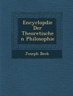 Encyclop Die Der Theoretischen Philosophie di Joseph Beck edito da SARASWATI PR