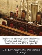 Report On Fishing Creek Reservoir, Chester And Lancaster Counties, South Carolina edito da Bibliogov