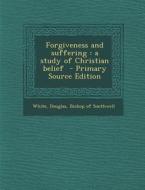 Forgiveness and Suffering: A Study of Christian Belief edito da Nabu Press