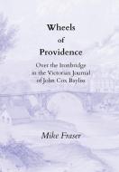 Wheels of Providence di Mike Fraser edito da Lulu.com