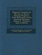 Benjamin's Treatise on the Law of Sale of Personal Property: With References to the American Decisions, Volume 2 - Primary Source Edition di Judah Philip Benjamin, Arthur Beilby Pearson, Hugh Fenwick Boyd edito da Nabu Press