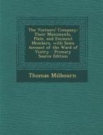 The Vintners' Company: Their Muniments, Plate, and Eminent Members, with Some Account of the Ward of Vintry - Primary Source Edition di Thomas Milbourn edito da Nabu Press