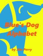 Blue's Alphabet Book di Jim Perry edito da Lulu.com