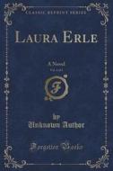 Laura Erle, Vol. 1 Of 3 di Unknown Author edito da Forgotten Books