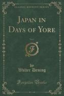 Japan In Days Of Yore, Vol. 1 (classic Reprint) di Walter Dening edito da Forgotten Books