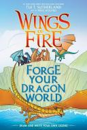 Wings of Fire: Forge Your Dragon World di Tui T. Sutherland edito da GRAPHIX