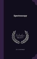 Spectroscopy di E C C B 1871 Baly edito da Palala Press