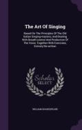 The Art Of Singing di William Shakespeare edito da Palala Press