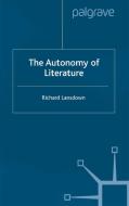 The Autonomy of Literature di Richard Lansdown edito da Palgrave Macmillan