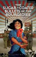 The Sugar-Coated Bullets of the Bourgeoisie di Anders (Playwright Lustgarten edito da Bloomsbury Publishing PLC